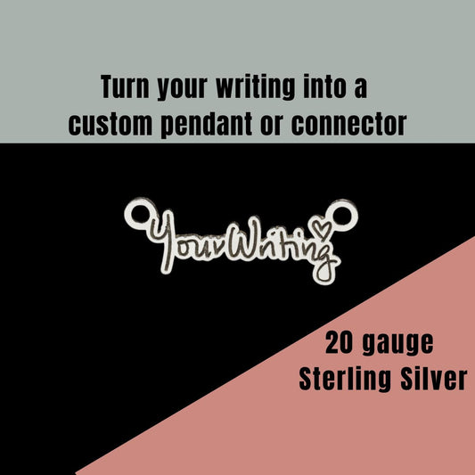 Personalized Handwriting Word or Name Custom Sterling Silver Pendant Connector - Your Handwriting - DIY Jewelry Components & Supplies